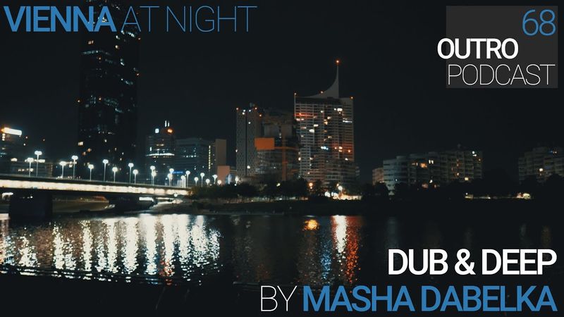 68: Masha Dabelka | Dub & Deep | Vienna at Night