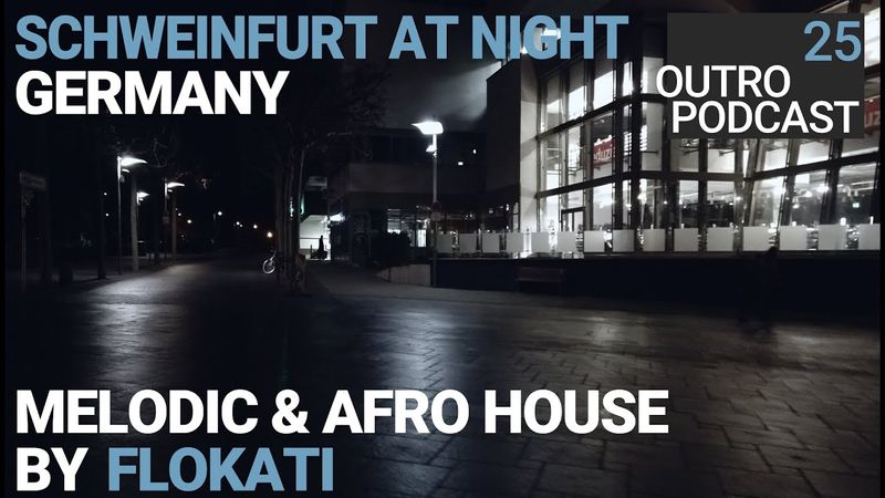 Outro 25: Flokati | Schweinfurt At Night | Melodic Afro House Tech House