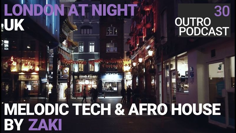 Outro 30: Zaki | London at Night | Tech House Afro Melodic Techno Mix