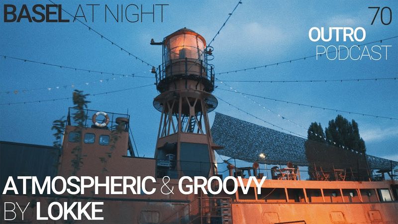 70: Lokke | Atmospheric & Groovy | Basel at Night