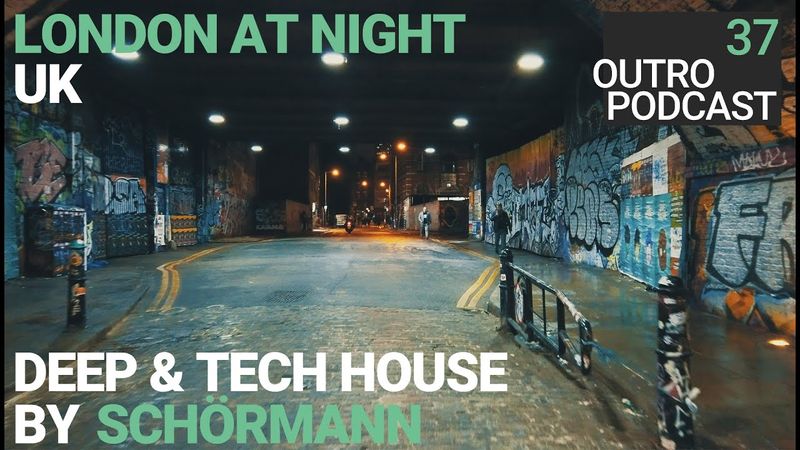 Outro 37: Schörmann | London at Night | Deep & Tech House Mix