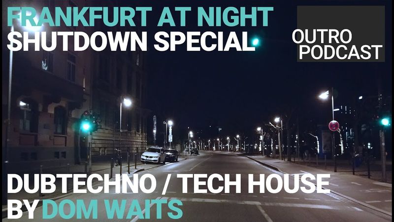 Outro Shutdown: Dom Waits | Frankfurt Night | Breakbeat Dubtechno Mix
