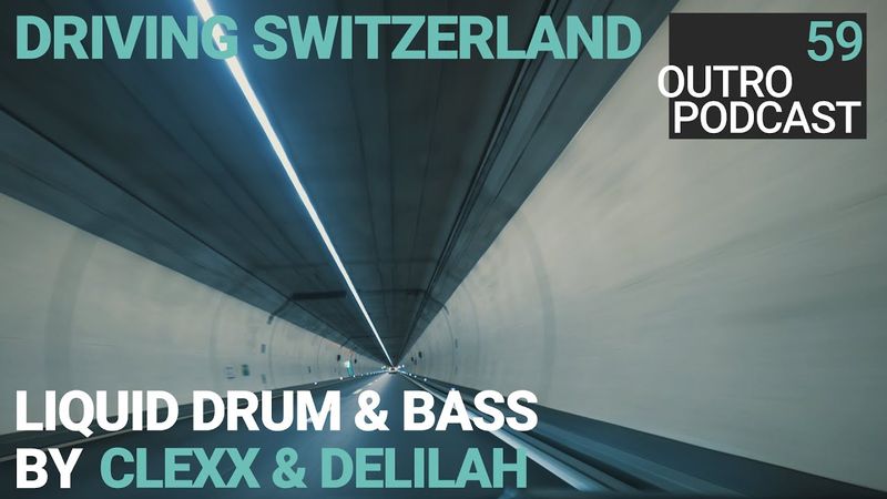 Outro 59: Clexx & Delilah | Driving Switzerland | Drum And Bass