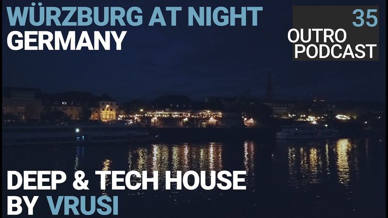 Outro 35: Vrusi | Würzburg at Night | Deep House Tech House Mix