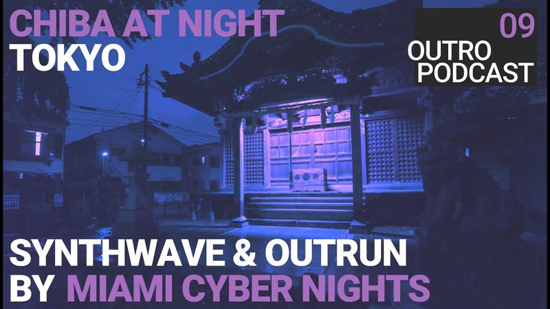 Outro 09: Miami Cyber Nights | Chiba Night | Synthwave Vaporwave Outrun