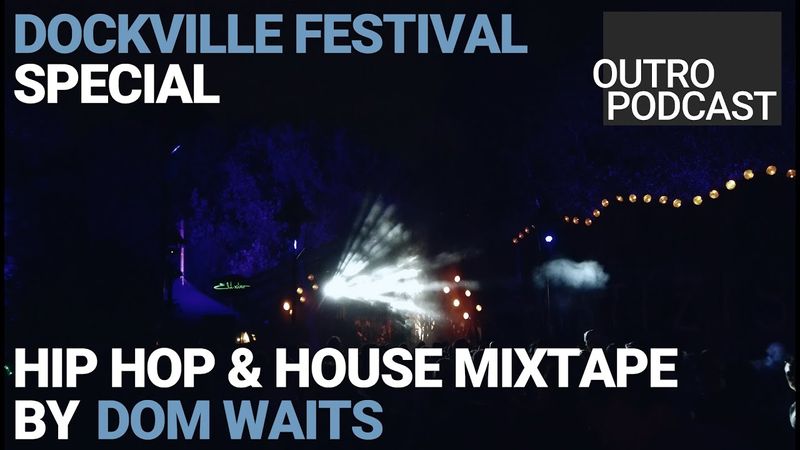 Outro Special: Dom Waits | Dockville At Night | House Hip Hop Festival Mix