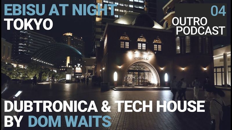 Outro 04: Dom Waits | Ebisu Night | Bummeltechno Dubtronica Dub