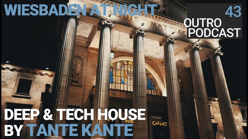 Outro 43: Tante Kante | Wiesbaden at Night | Deep & Tech House Mix