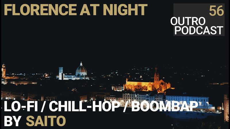 Outro 56: Saito | Florence at Night | Lo-Fi & Chill-Hop