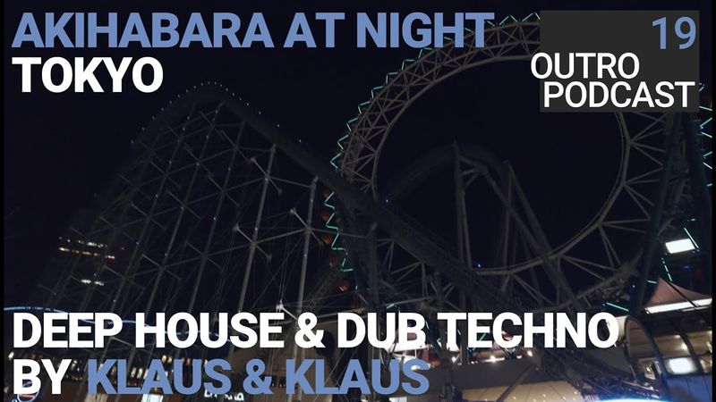 Outro 19: Klaus & Klaus | Akihabara At Night | Deep Dub Techno Tech House Vinyl Mix
