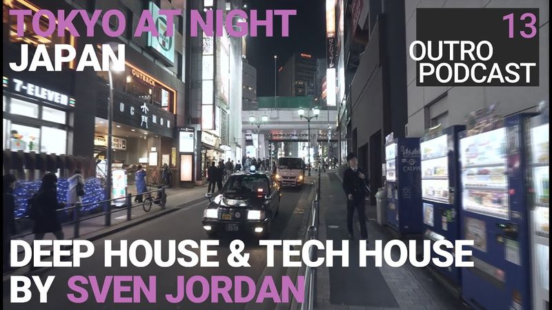 Outro 13: Sven Jordan | Tokyo Night | Deep House Tech House Mix
