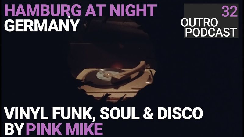 Outro 32: Pink Mike | Hamburg at Night | Soul Funk Disco Mix