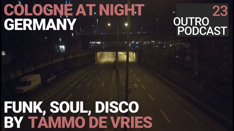 Outro 23: Tammo De Vries | Cologne At Night | Funk Soul Disco Mix