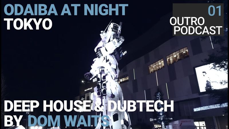 Outro 01: Dom Waits | Odaiba At Night | Dub Tech Dubtechno Dubtronica Mix