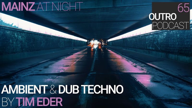 65: Tim Eder | Mainz at Night | Ambient & Dub Techno