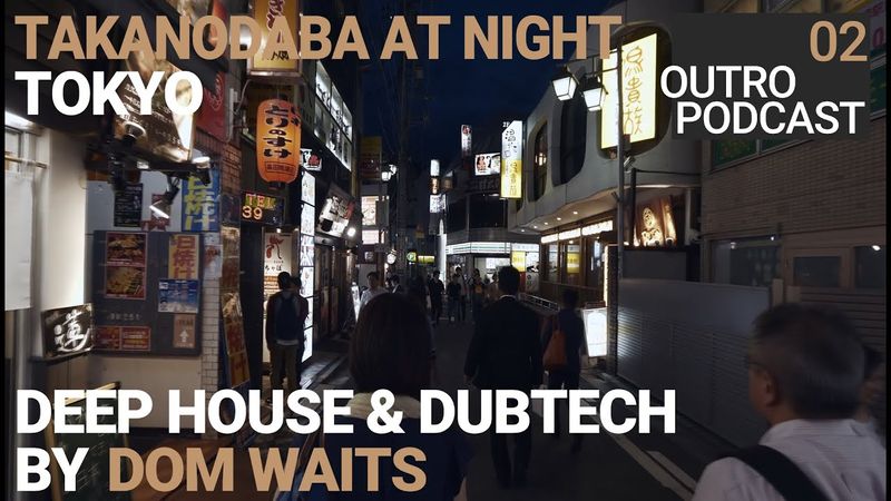 Outro 02: Dom Waits | Takanodababa At Night | Deep Dubtronica Tech Mix